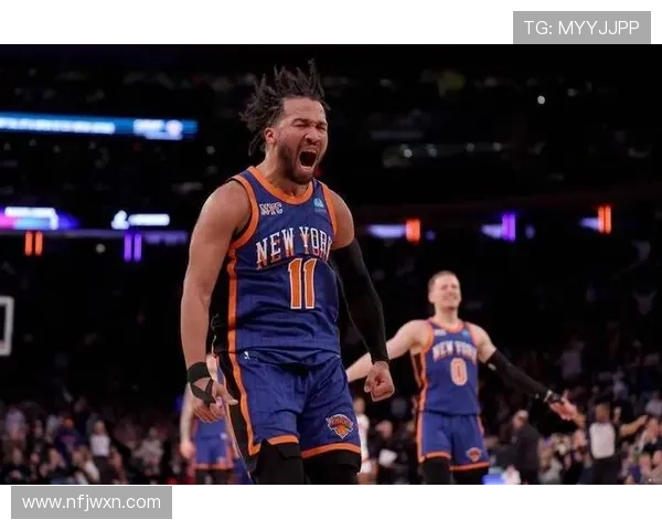 尼克斯新赛季阵容全面升级布伦森领衔冲击东部冠军目标明确