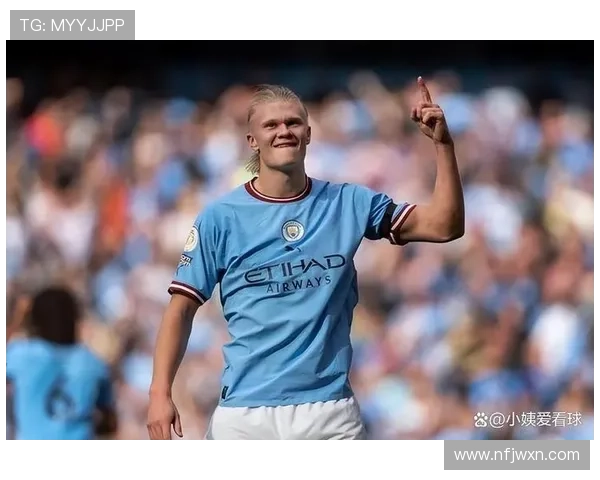 哈兰德引领曼城锋线风暴再掀英超进球狂潮续写蓝月辉煌传奇